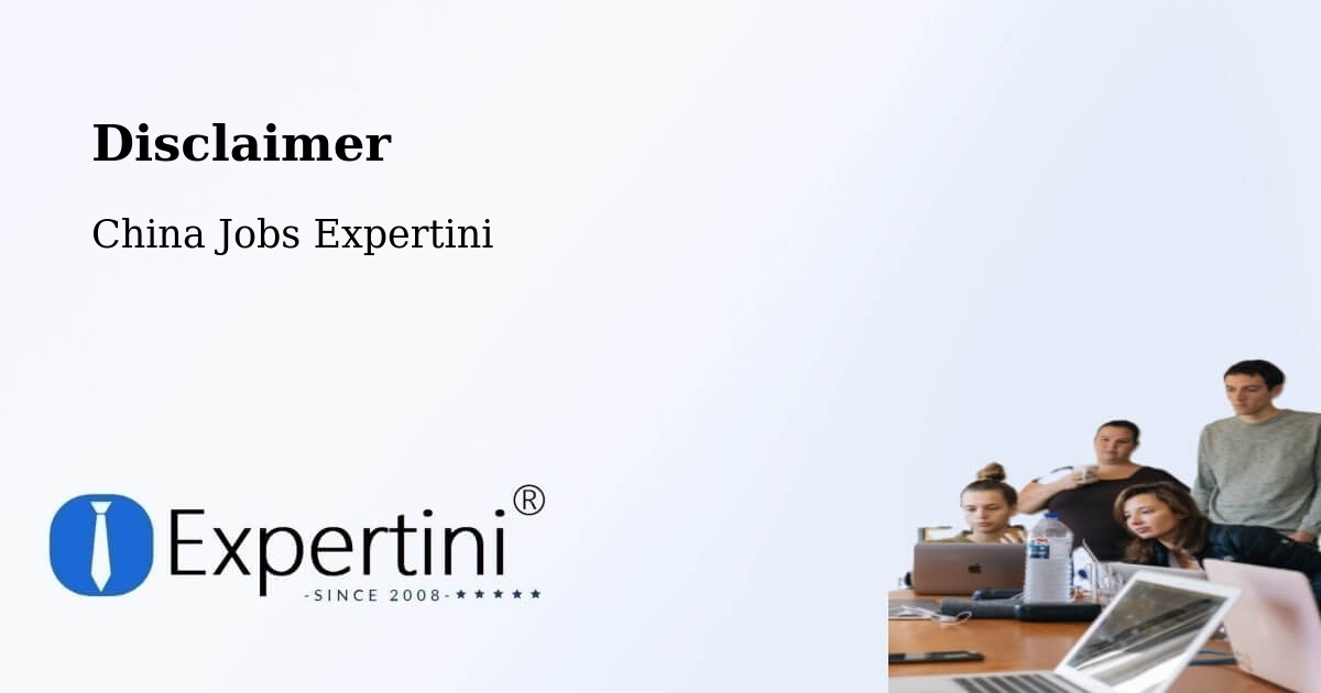 Disclaimer – Xiangyang - China Jobs Expertini
