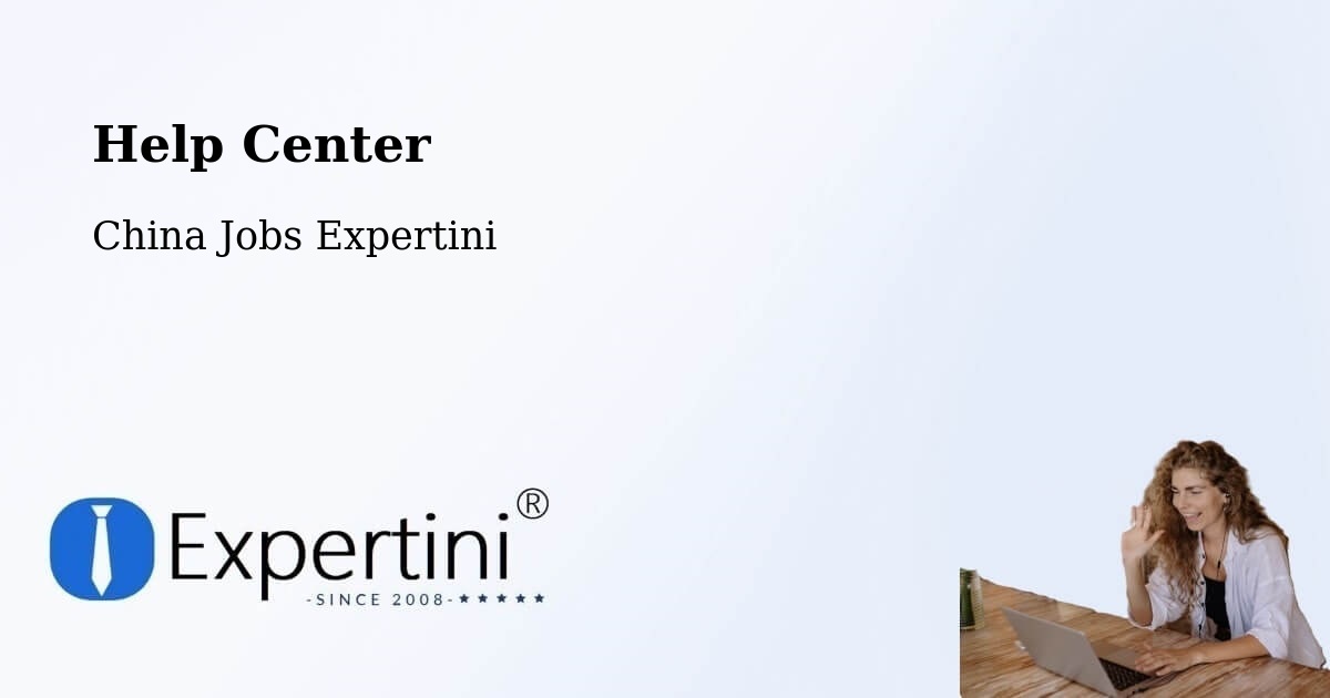 Help Center – Xiangyang - China Jobs Expertini