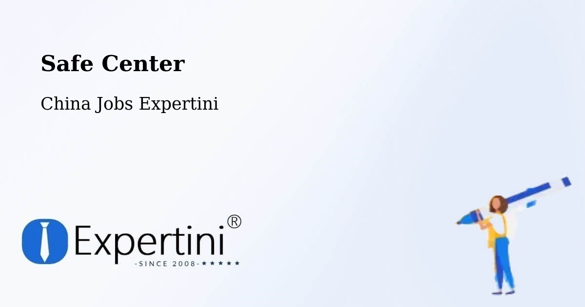 Safety Center – Xiangyang - China Jobs Expertini