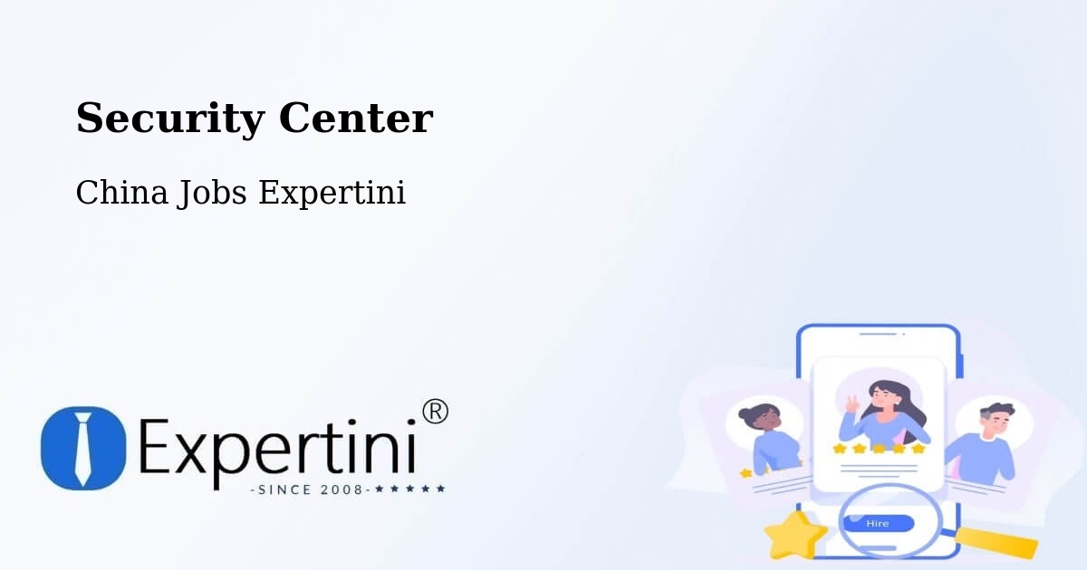 Security & Compliance – Xiangyang - China Jobs Expertini